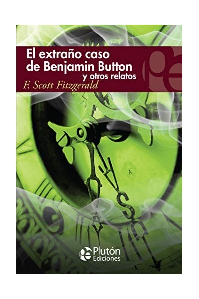 El Extraño Caso De Benjamin Button Y Otros Relatos